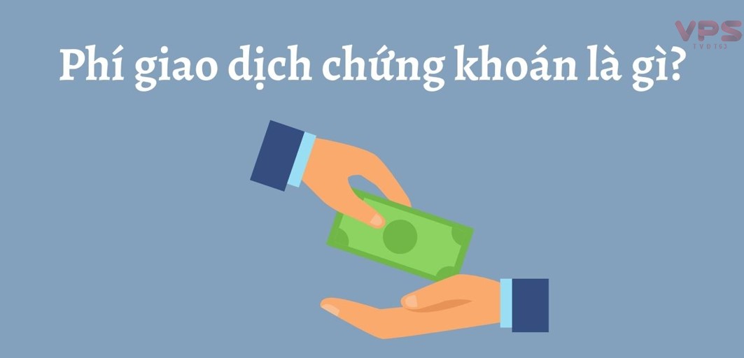 Phí giao dịch chứng khoán là gì?